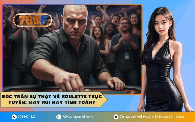Bóc trần sự thật về Roulette trực tuyến May rủi hay tính toán