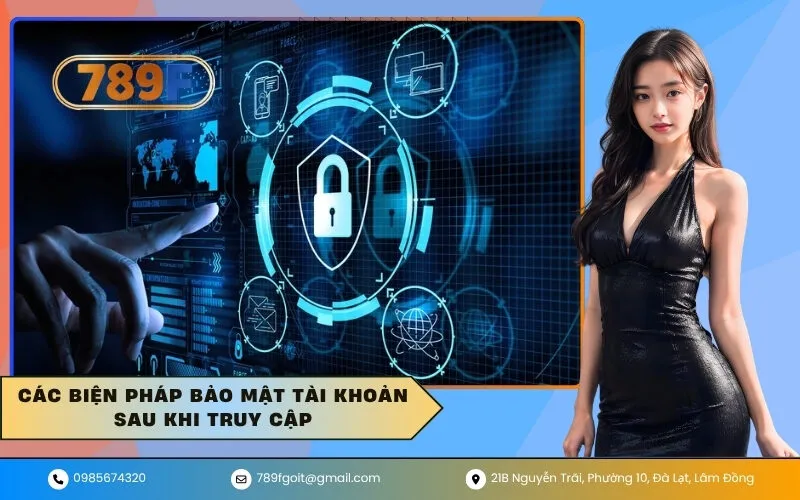Các biện pháp bảo mật tài khoản sau khi truy cập