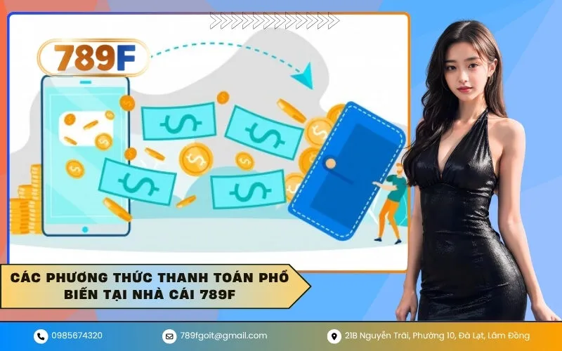 Các phương thức thanh toán phổ biến tại nhà cái 789F