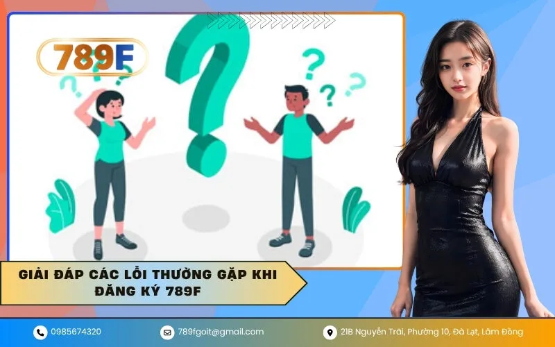 Giải đáp các lỗi thường gặp khi đăng ký 789F