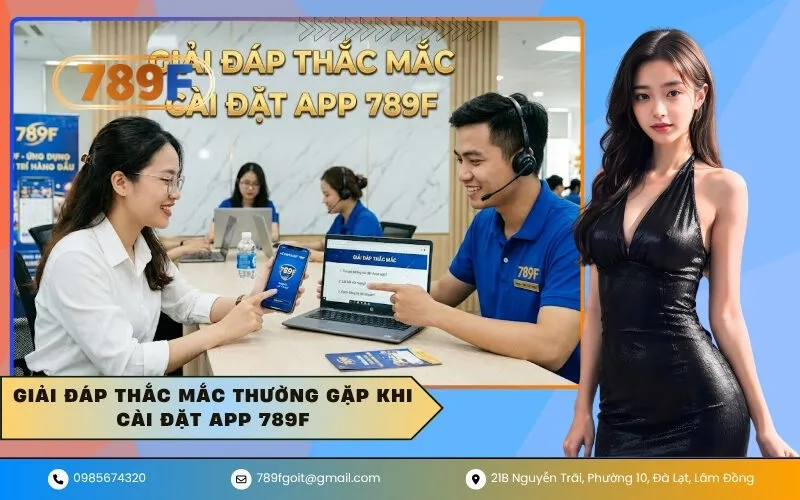 Giải đáp thắc mắc thường gặp khi cài đặt app 789F