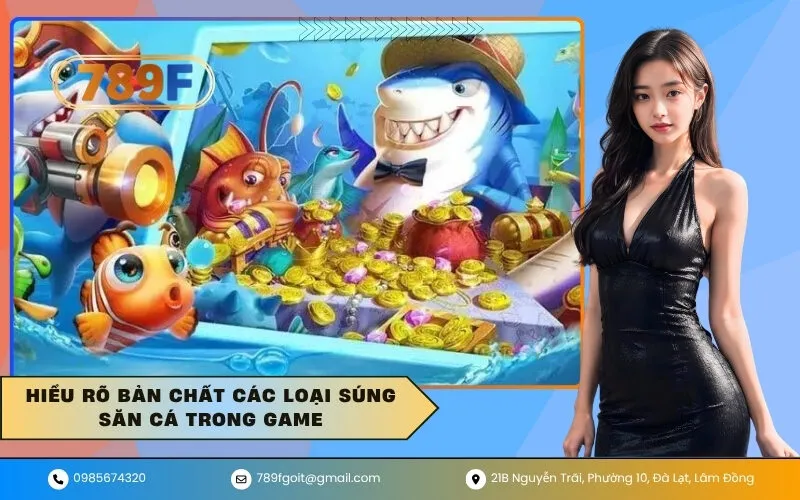 Hiểu rõ bản chất các loại súng săn cá trong game