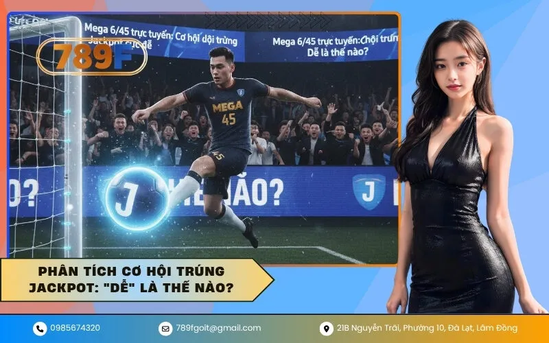 Phân tích cơ hội trúng Jackpot Dễ là thế nào