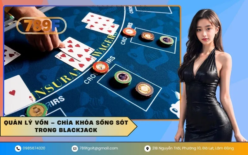 Quản Lý Vốn – Chìa Khóa Sống Sót Trong Blackjack