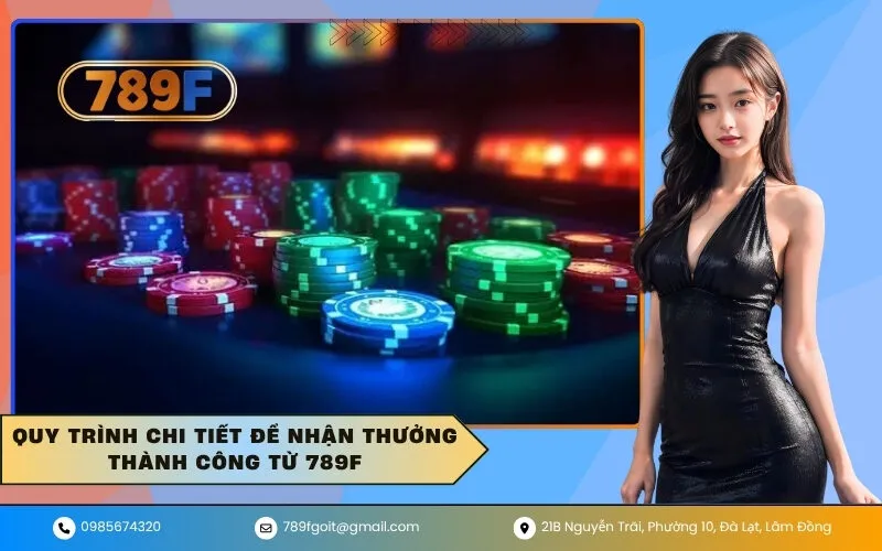 Quy trình chi tiết để nhận thưởng thành công từ 789F