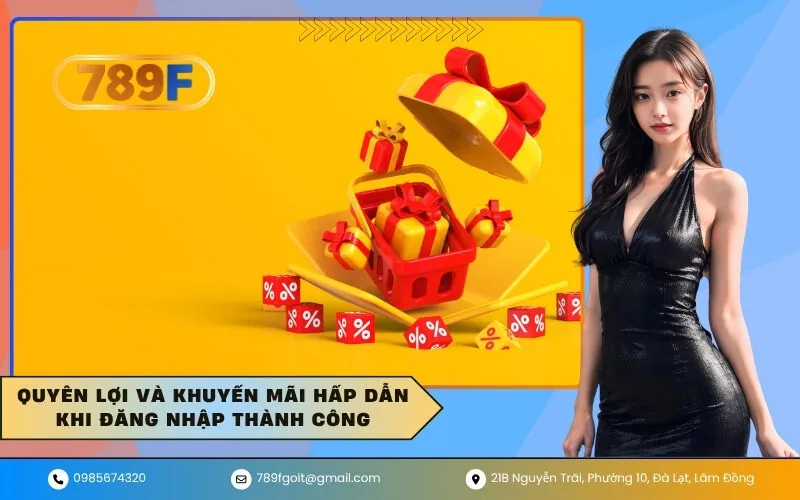 Quyên lợi và khuyến mãi hấp dẫn khi đăng nhập thành công