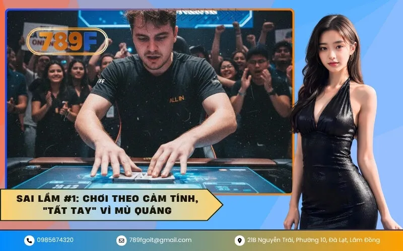 Sai lầm #1 Chơi theo cảm tính, tất tay vì mù quáng