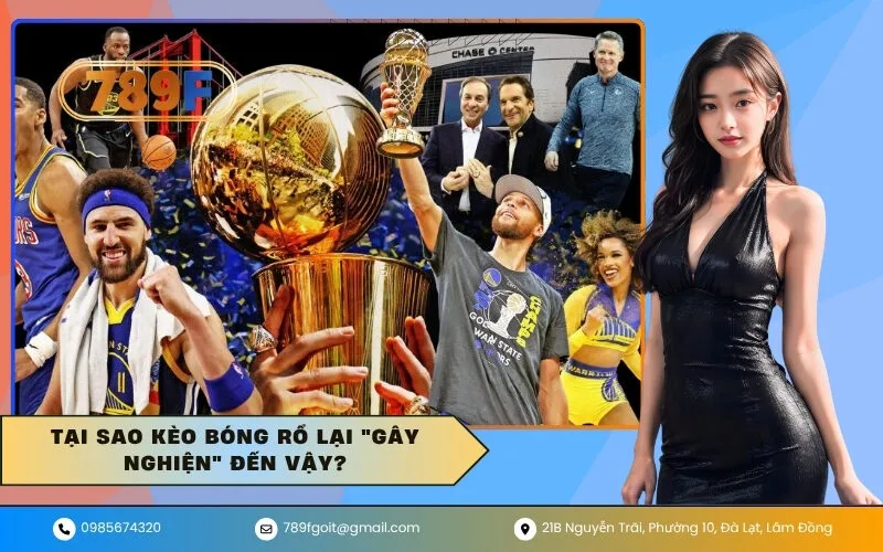 Tại Sao Kèo Bóng Rổ Lại Gây Nghiện Đến Vậy