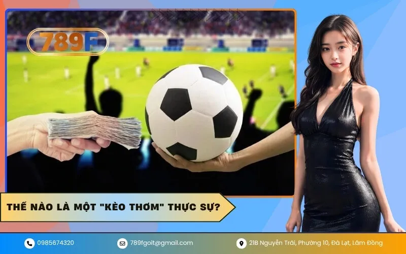Thế Nào Là Một Kèo Thơm Thực Sự
