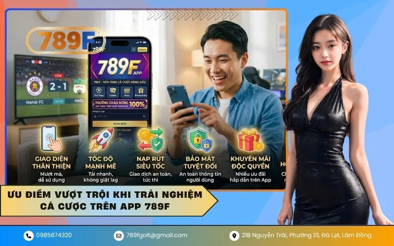 Ưu điểm vượt trội khi trải nghiệm cá cược trên app 789F